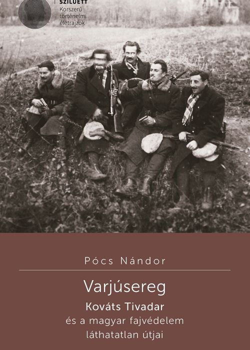 Varjúsereg. Kováts Tivadar és a magyar fajvédelem láthatatlan útjai