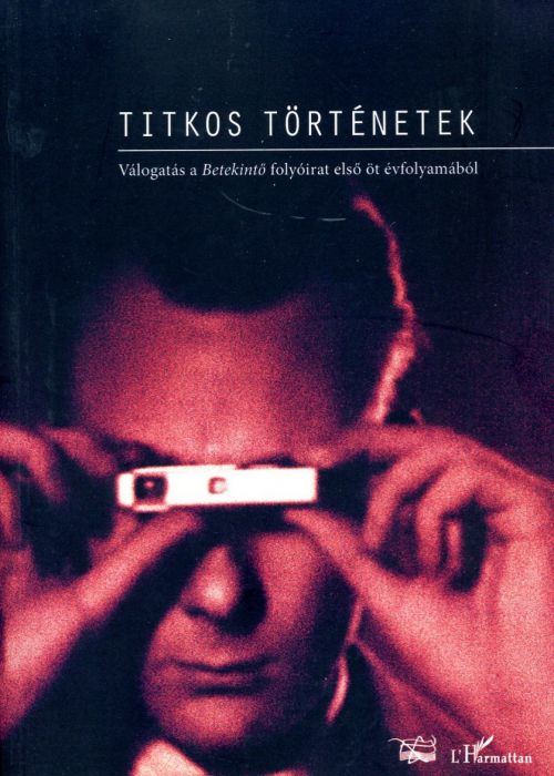 Titkos történetek - Válogatás a Betekintő folyóirat első öt évfolyamából