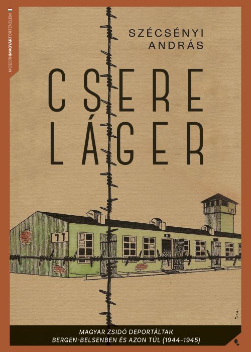 Csereláger - Magyar zsidó deportáltak Bergen-Belsenben és azon túl (1944-1945)
