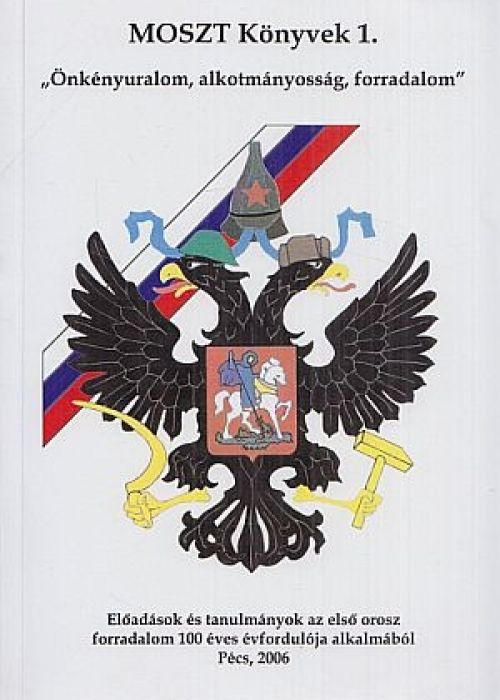 "Önkényuralom, alkotmányosság, forradalom" - MOSZT Könyvek 1.