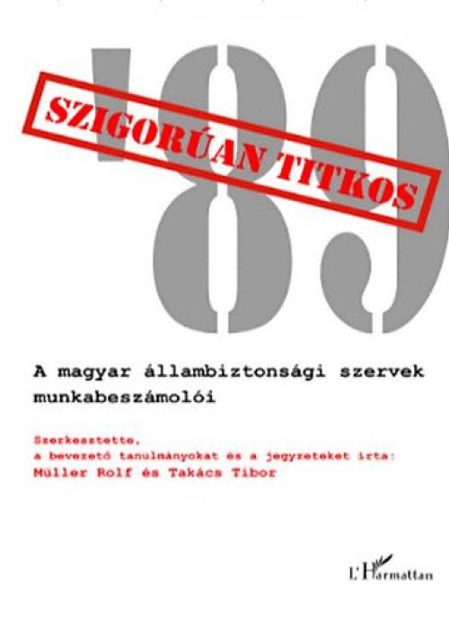 Szigorúan titkos ’89. A magyar állambiztonsági szervek munkabeszámolói
