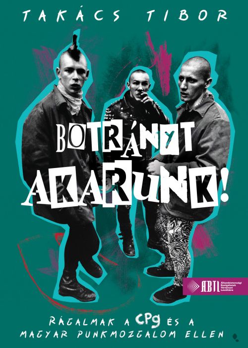 Botrányt akarunk! - Rágalmak a CPg és a magyar punkmozgalom ellen